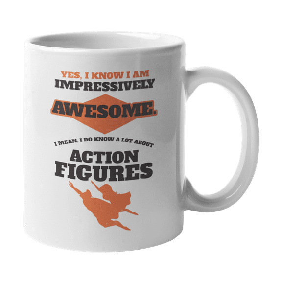 I Am Awesome I Know a Lot About Action Figures Coffee & Tea Gift Mug for Toy Collector (11oz)