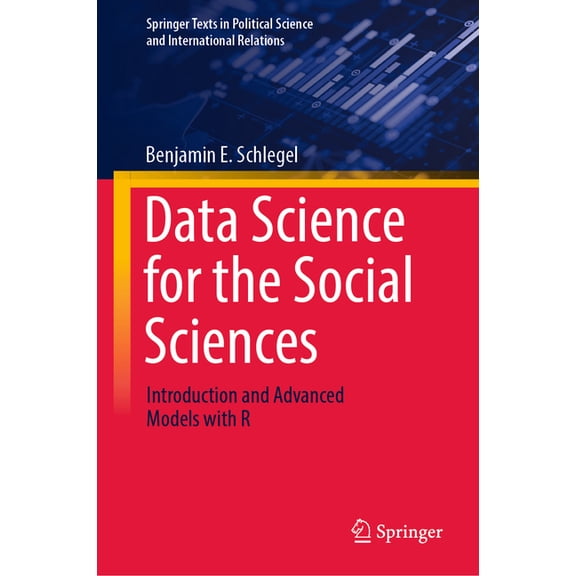 Springer Texts in Political Science and Data Science for the Social Sciences: Introduction and Advanced Models with R, (Hardcover)