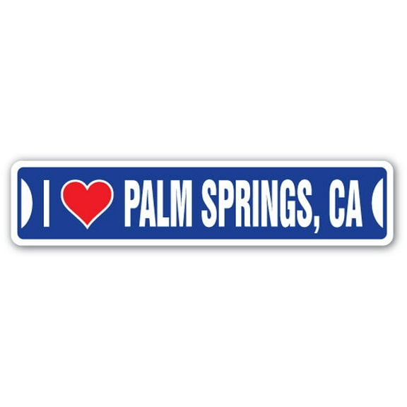 I LOVE PALM SPRINGS CALIFORNIA Street Sign ca city state us wall road décor gift