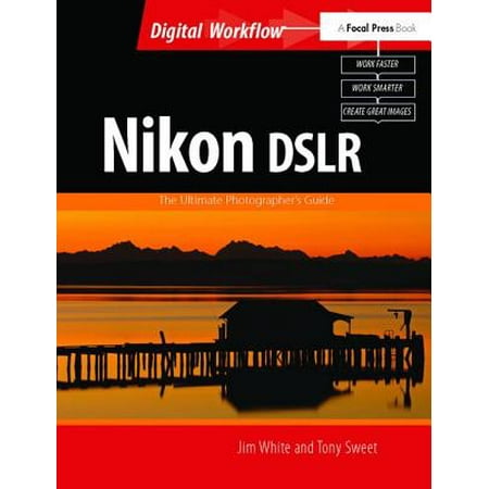 Nikon Dslr: The Ultimate Photographer's Guide