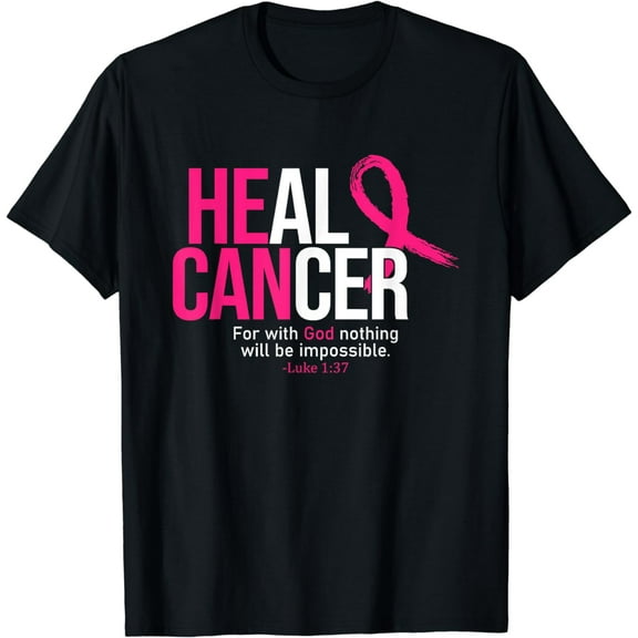 He Can Heal Cancer Pink Ribbon Breast Cancer Awareness T-Shirt