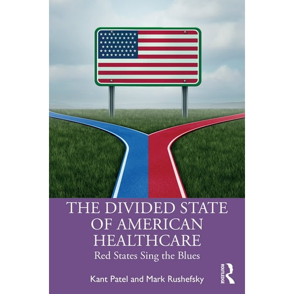 The Divided State of American Healthcare: Red States Sing the Blues, (Paperback)