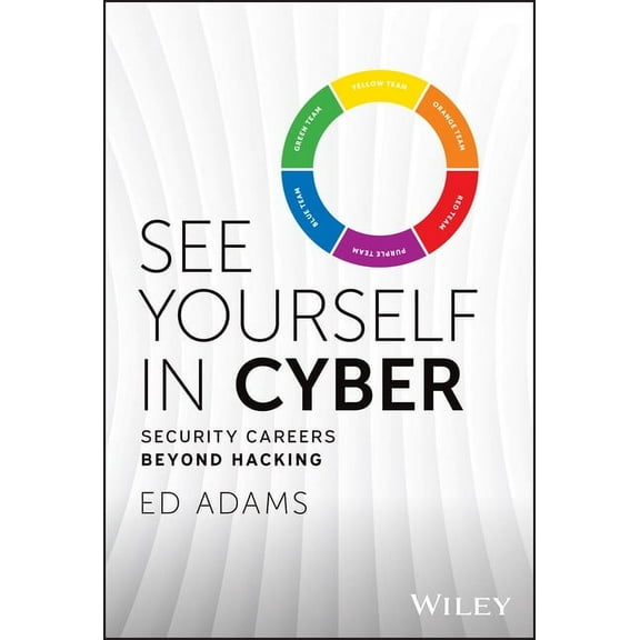 See Yourself in Cyber: Security Careers Beyond Hacking, (Hardcover)