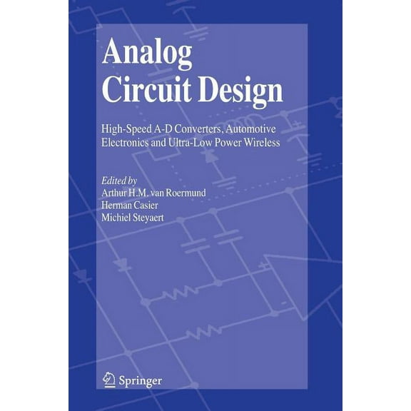 Analog Circuit Design: High-Speed A-D Converters, Automotive Electronics and Ultra-Low Power Wireless, (Paperback)