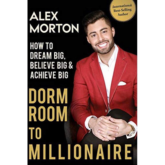 Pre-Owned Dorm Room to Millionaire: How to Dream Big, Believe Big & Achieve Big (Paperback) 0996148647 9780996148641