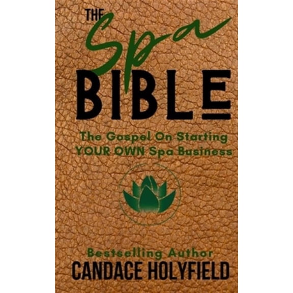 Pre-Owned The Spa Bible: The Gospel On Starting Your Own Spa Business (Paperback) by Candace Holyfield