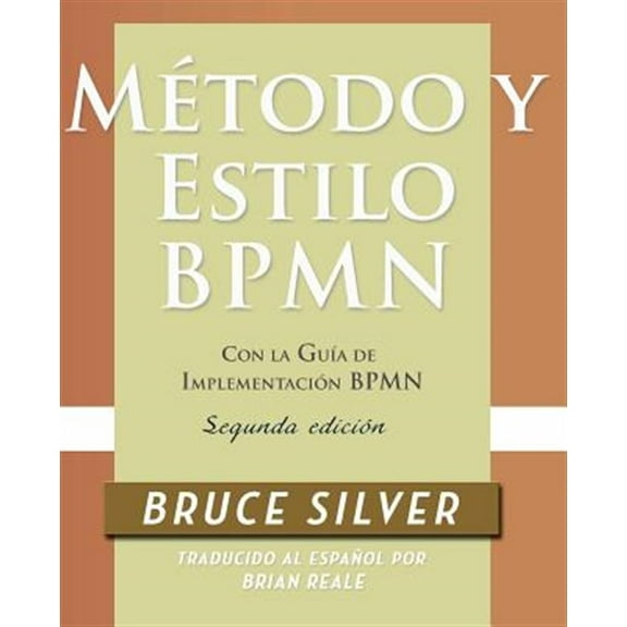 Método y Estilo BPMN, Segunda Edición, con la GuÃa de Implementación BPMN (Paperback)