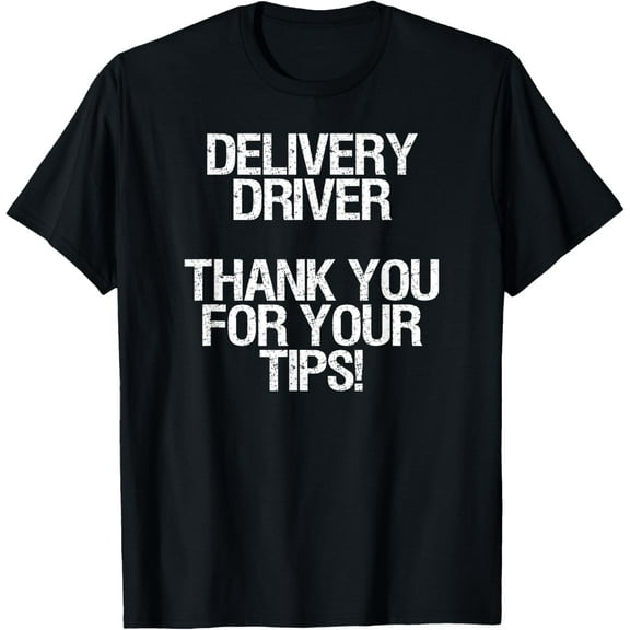 Generic Delivery Driver T-Shirt, Thank You for Your Tips!