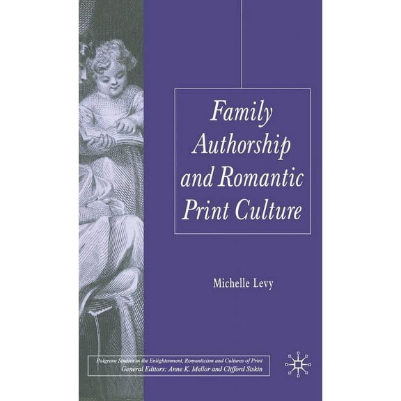 Palgrave Studies in the Enlightenment, R Family Authorship and Romantic Print Culture, (Hardcover)