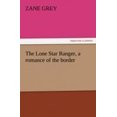 thumbnail image 1 of The Lone Star Ranger, a Romance of the Border, 1 of 2