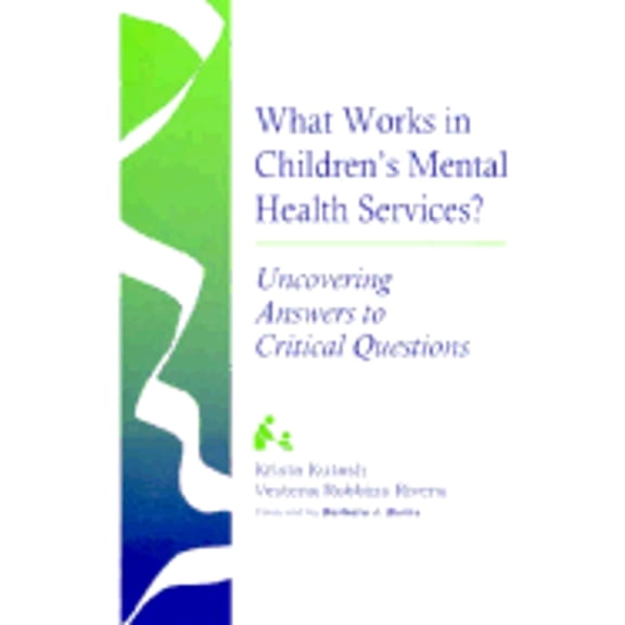 Pre-Owned Systems of Care for Children's Mental Health: What Works in Children's Mental Health Services? : Uncovering Answers to Critical Questions (Book)