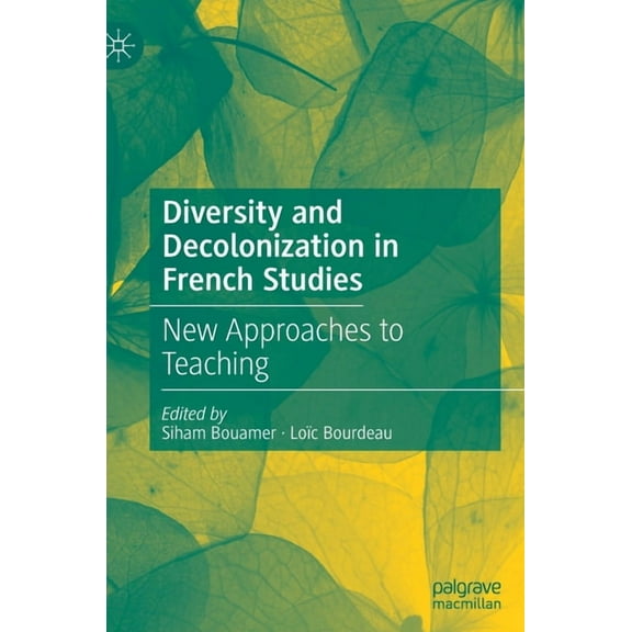 Diversity and Decolonization in French Studies: New Approaches to Teaching, (Hardcover)