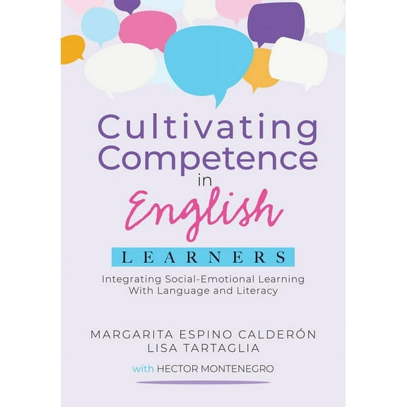 Cultivating Competence in English Learners: Integrating Social-Emotional Learning with Language and Literacy (Paperback)