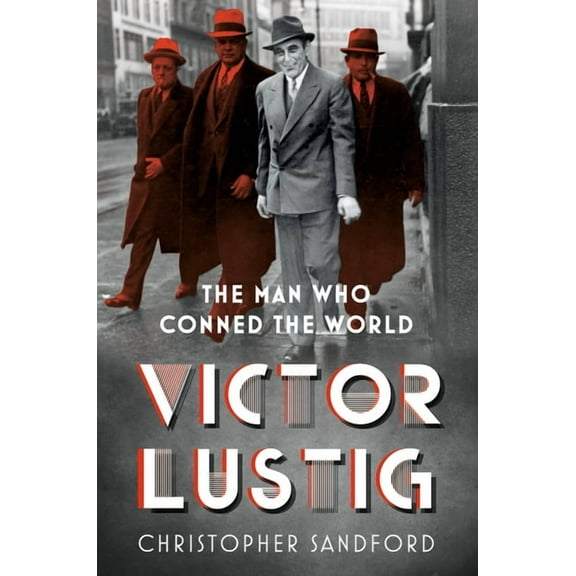 Victor Lustig: The Man Who Conned the World, (Paperback)