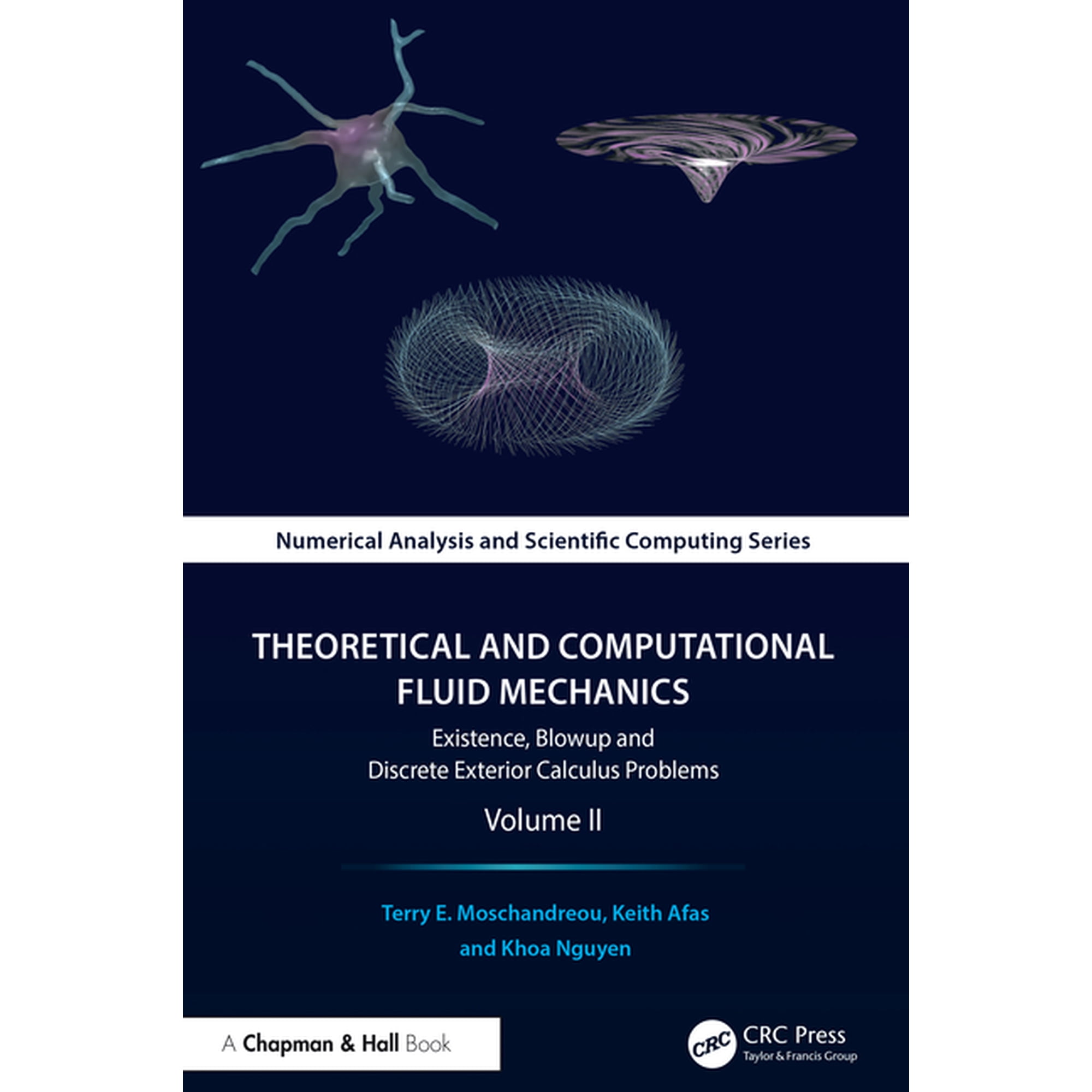 Chapman & Hall/CRC Numerical Analysis an Theoretical and Computational Fluid Mechanics: Existence, Blowup and Discrete Exterior Calculus Problems, Volume II, (Hardcover)