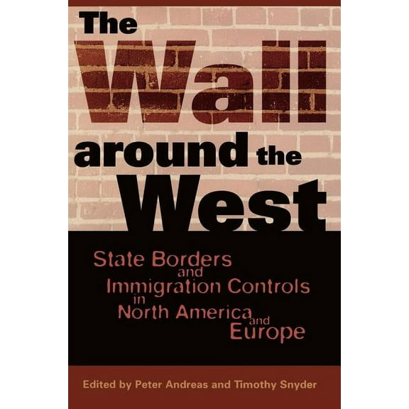 The Wall Around the West: State Borders and Immigration Controls in North America and Europe, (Paperback)