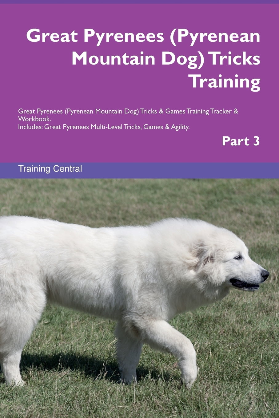 Great Pyrenees (Pyrenean Mountain Dog) Tricks Training Great Pyrenees