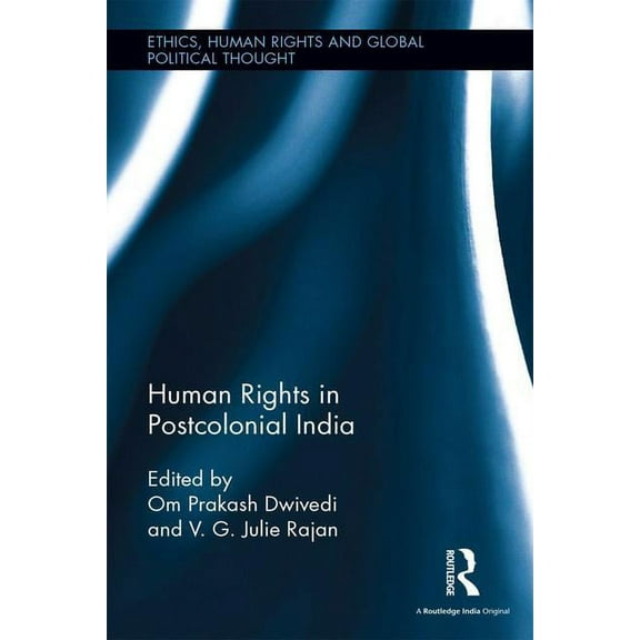Ethics, Human Rights and Global Politica Human Rights in Postcolonial India, (Hardcover)