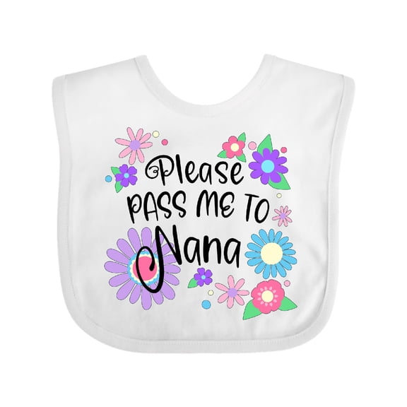 Inktastic Please Pass Me to Nana with Flowers Boys or Girls Baby Bib