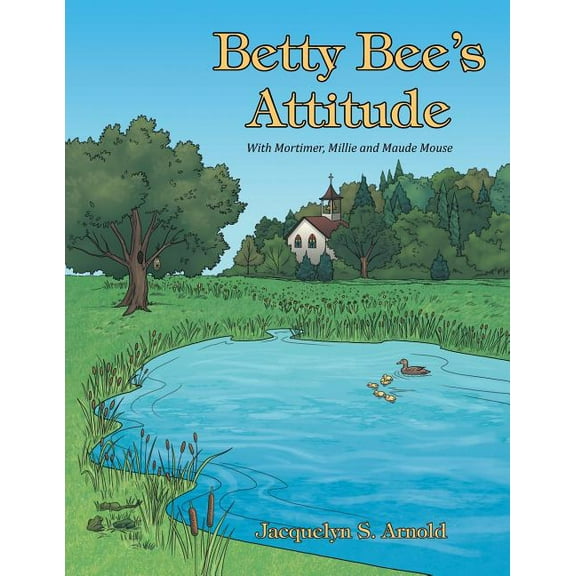 Betty Bee's Attitude: With Mortimer, Millie and Maude Mouse, (Paperback)