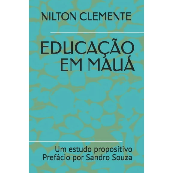 SS Treinamentos EducaÃ§Ã£o Em MauÃ¡: Um estudo propositivo PrefÃ¡cio por Sandro Souza, Book 20200, (Paperback)