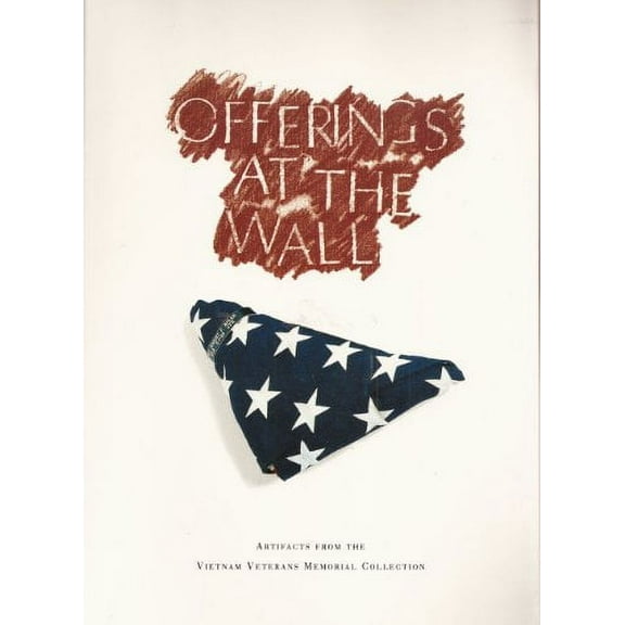 Pre-Owned Offerings at the Wall: Artifacts from the Vietnam Veterans Memorial Collection (Paperback) 1570361746 9781570361746