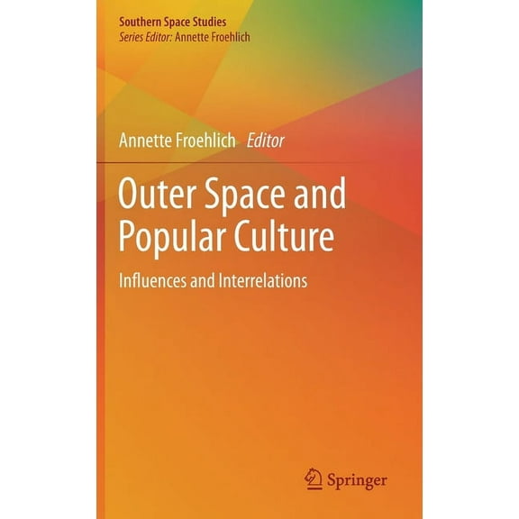 Southern Space Studies Outer Space and Popular Culture: Influences and Interrelations, (Hardcover)