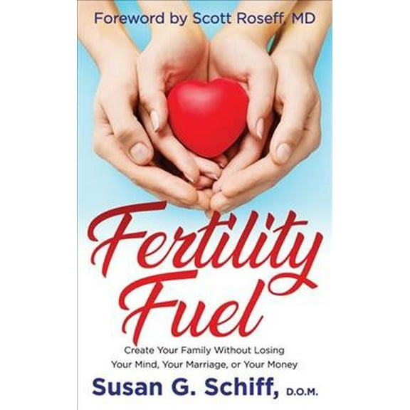 Fertility Fuel: Create Your Family Without Losing Your Mind, Your Marriage, or Your Money (Paperback)