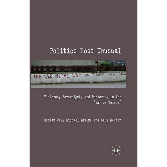 Politics Most Unusual: Violence, Sovereignty and Democracy in the `War on Terror', (Paperback)