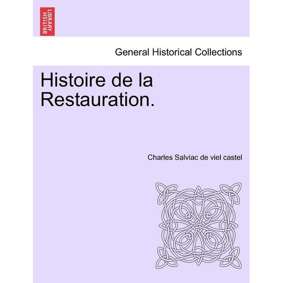 Histoire de la Restauration. Tome Dix-Neuvieme (Paperback)