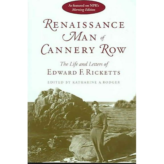 Fire Ant Books: Renaissance Man of Cannery Row : The Life and Letters of Edward F. Ricketts (Edition 1) (Paperback)
