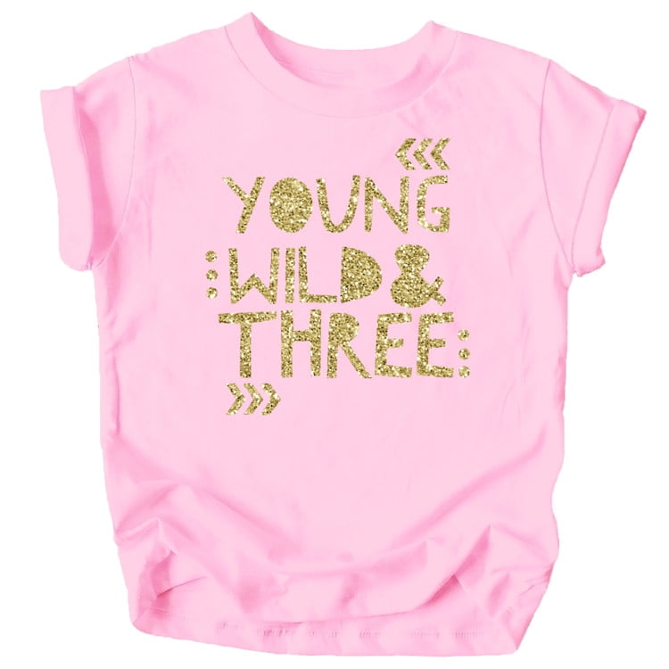 Young Wild and Three Girls 3rd Birthday Shirt for Toddler Girls Third
