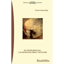 Colección Biblioteca de Humanidades Salmanticensis. Serie Filosofía: El Lógos Bifacial: Las Sendas de Éros Y Thánatos (Paperback)