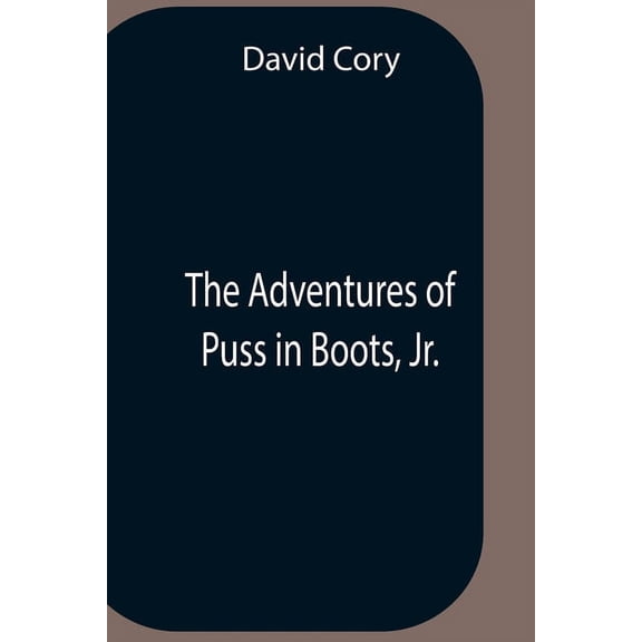 The Adventures Of Puss In Boots, Jr., (Paperback)