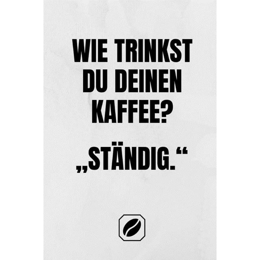 "wie Trinkst Du Deinen Kaffee?" "ständig." Notizbuch A5 Dot Grid