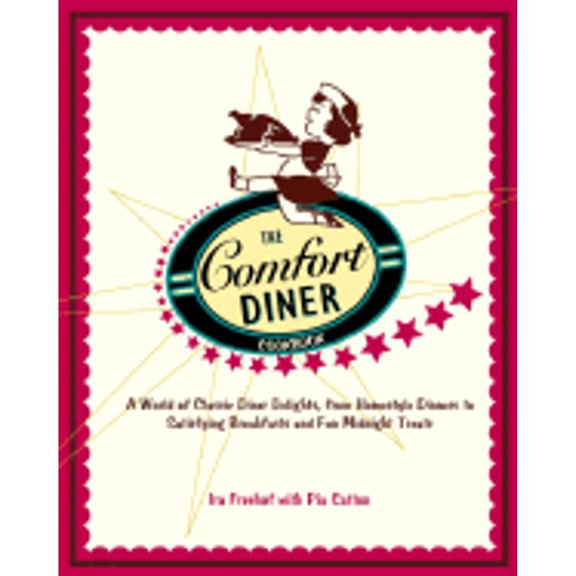The Comfort Diner Cookbook: A World of Classic Diner Delights, from Homestyle Dinners to Satisfying (Paperback) by IRA Freehof