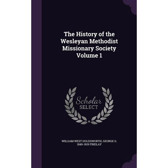 The History of the Wesleyan Methodist Missionary Society Volume 1 (Hardcover)