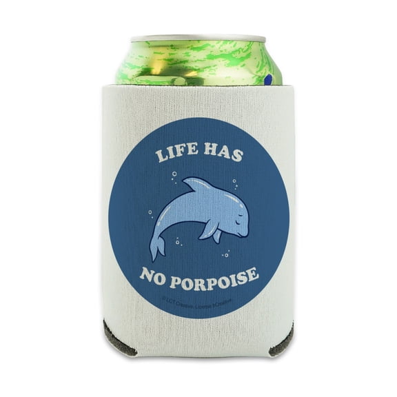 Life Has No Porpoise Purpose Funny Humor Can Cooler - Drink Sleeve Hugger Collapsible Insulator - Beverage Insulated Holder