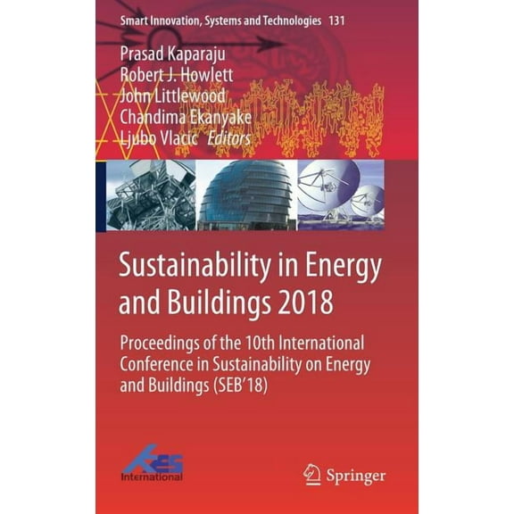 Smart Innovation, Systems and Technologi Sustainability in Energy and Buildings 2018: Proceedings of the 10th International Conference in Sustainability on Energ, Book 131, (Hardcover)