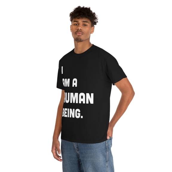 I Am A Human Being T-Shirt | Funny Tee | Text Tee | Unisex Heavy Cotton Tee