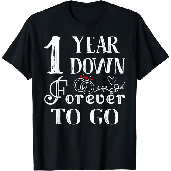 1 Year Down Forever to Go Couple 1st Wedding Anniversary T-ShirtMen's and women's gift, black and white T-shirt, size: Extra large S-4XL