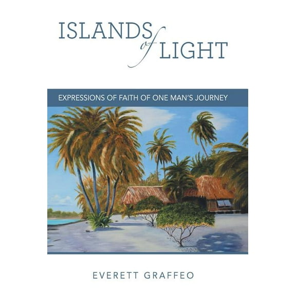 Islands of Light: Expressions of Faith of One Man's Journey (Hardcover)