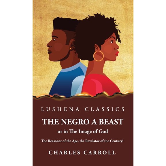 The Negro a Beast," or "in the Image of God", (Hardcover)