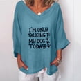 thumbnail image 2 of USSUMA Linen Tops For Women I'M Only Talking To My Dog Today Funny Letter Prints Dressy Tops V Neck 3/4 Sleeve Linen Shirts, 2 of 3