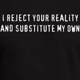 thumbnail image 3 of CafePress - I Reject Your Reality, And Substitute My Own T Shi - Men's Fitted T-Shirt, 3 of 4
