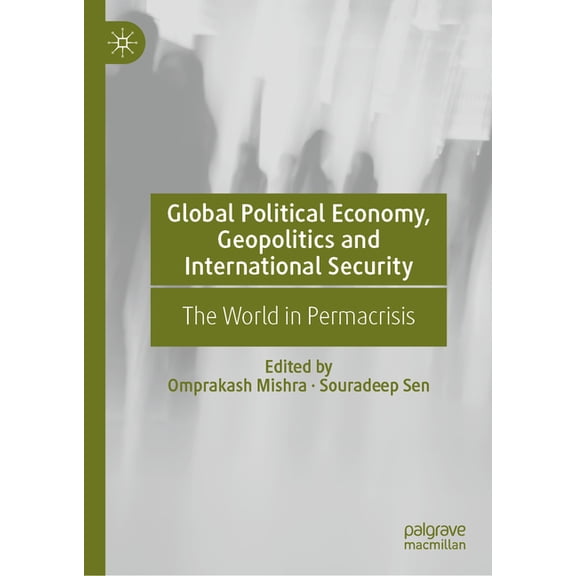 Global Political Economy, Geopolitics and International Security: The World in Permacrisis, (Hardcover)