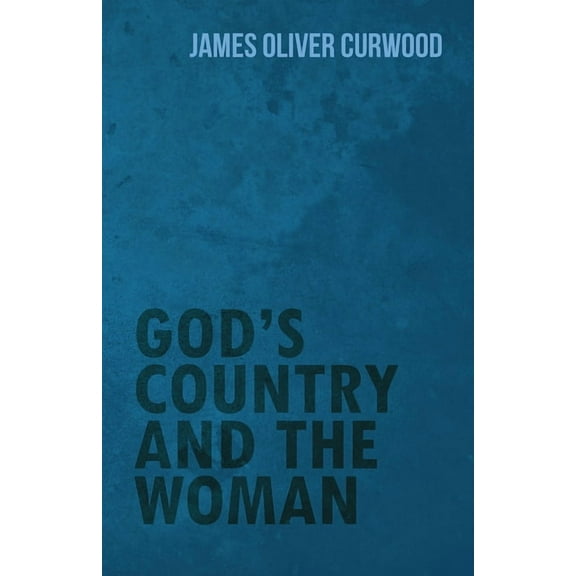 God's Country and the Woman, (Paperback)
