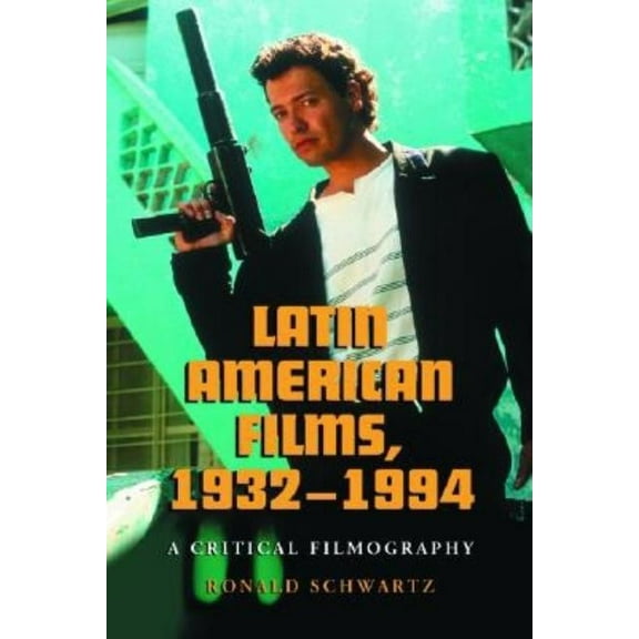 Latin American Films, 1932-1994: A Critical Filmography, (Paperback)