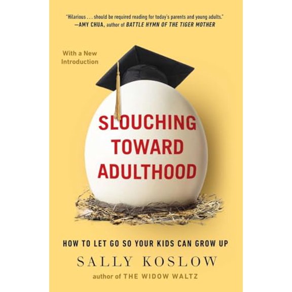 Pre-Owned Slouching Toward Adulthood: How to Let Go So Your Kids Can Grow Up (Paperback) 0142196827 9780142196823