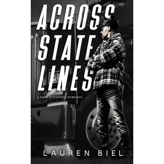 Pre-Owned Across State Lines: A Dark Hitchhiker Romance (Paperback) by Lauren Biel